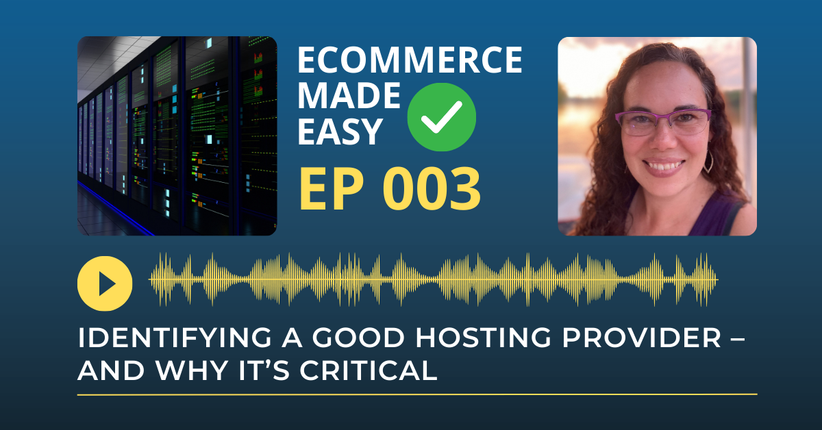 EP 003: Identifying a Good Hosting Provider – And Why It’s Critical