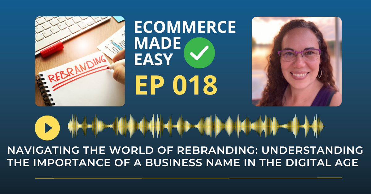 EP 018: Navigating the World of Rebranding: Understanding the Importance of a Business Name in the Digital Age
