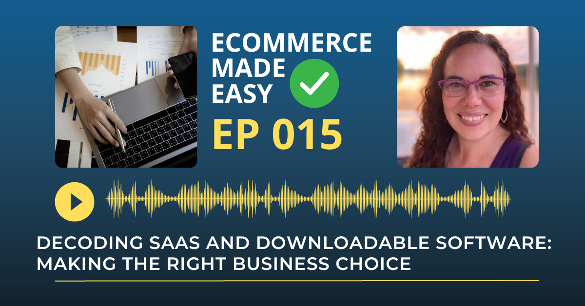 EP 015: Decoding SaaS and Downloadable Software: Making the Right Business Choice
