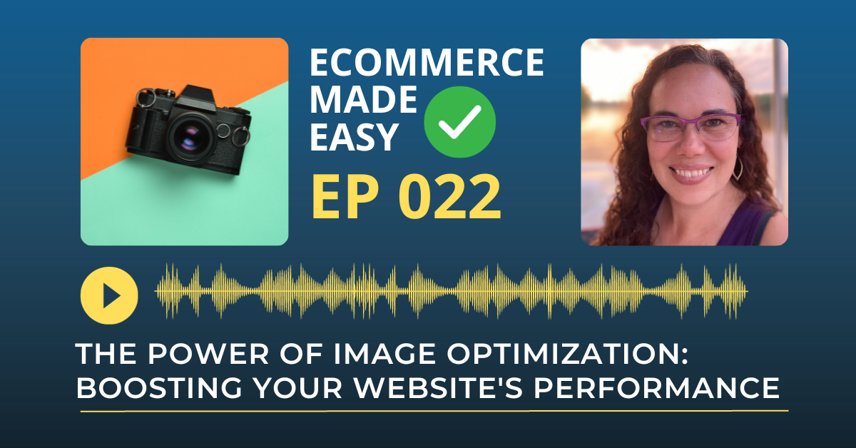EP 022: The Power of Image Optimization: Boosting Your Website's Performance