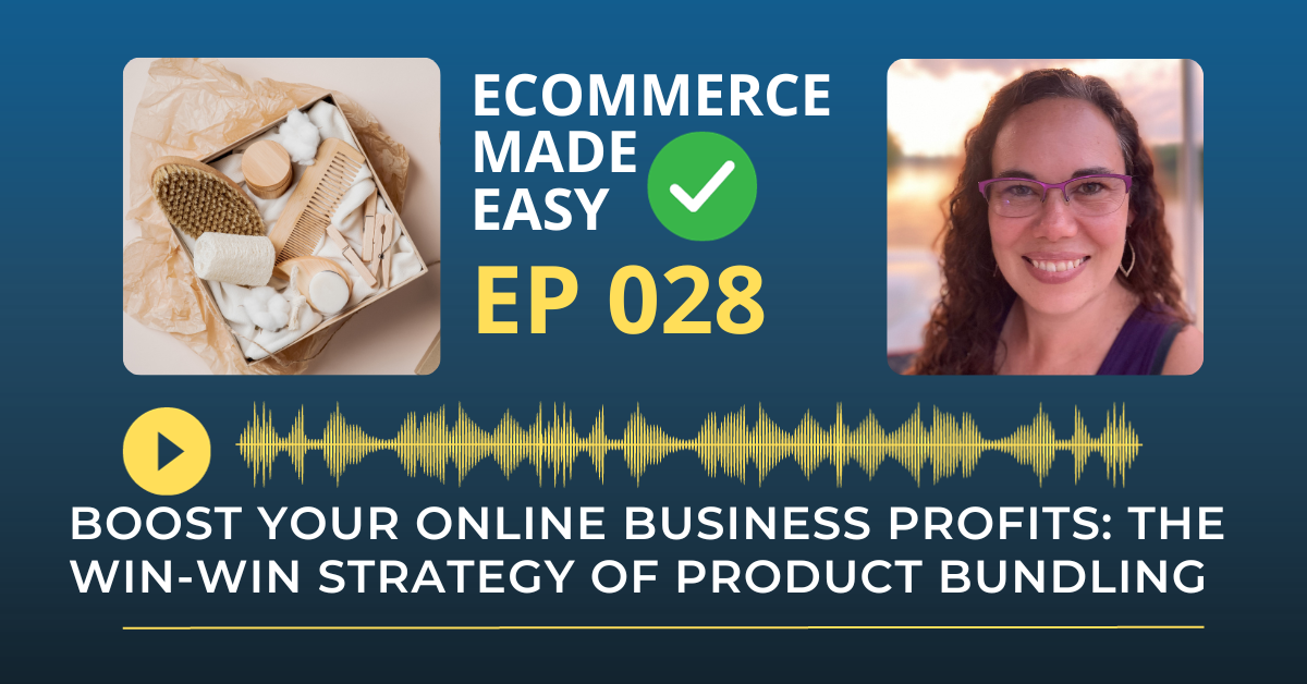 EP 28: Boost Your Online Business Profits: The Win-Win Strategy of Product Bundling