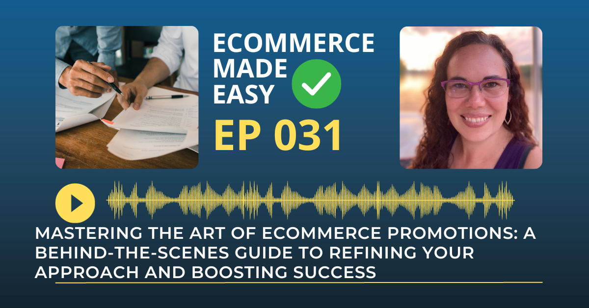 EP 031: Mastering the Art of eCommerce Promotions: A Behind-the-Scenes Guide to Refining Your Approach and Boosting Success