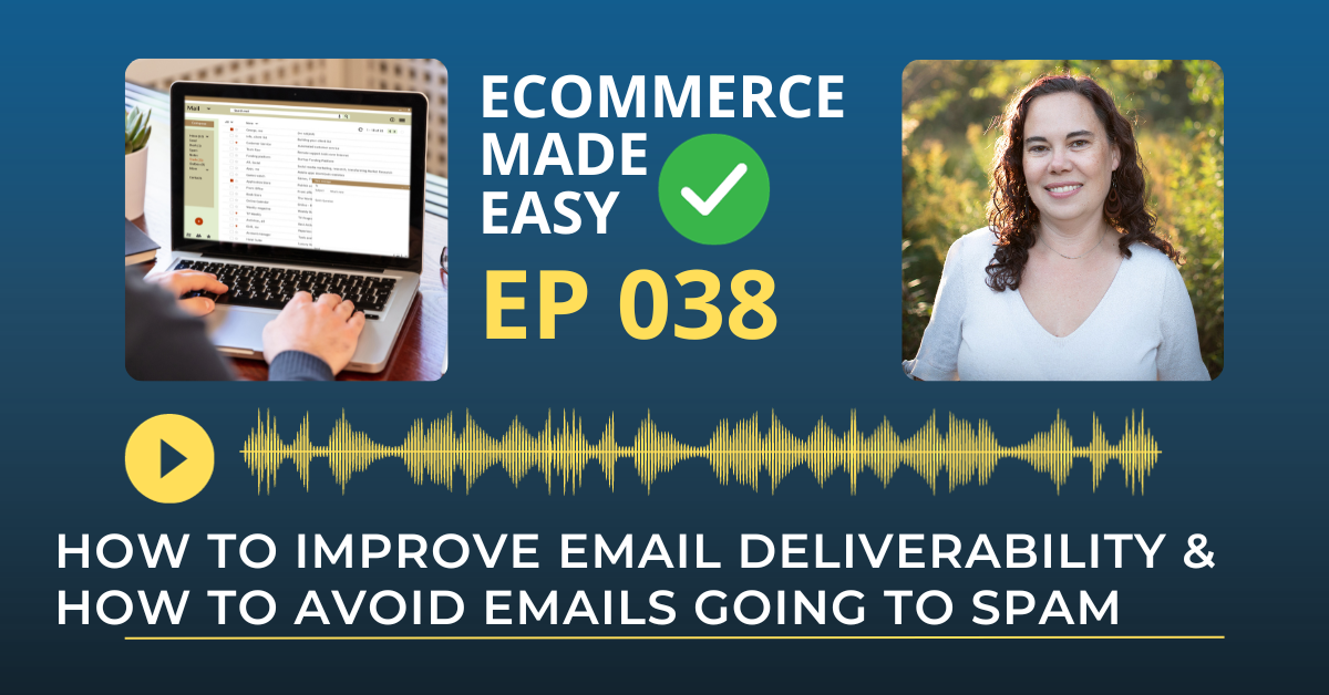 EP 038: How To Improve Email Deliverability & How To Avoid Emails Going To Spam