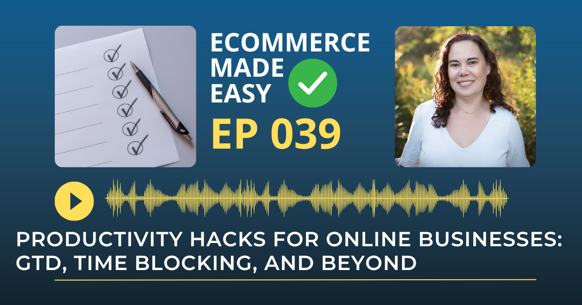 EP 039: Productivity Hacks for Online Businesses: GTD, Time Blocking, and Beyond