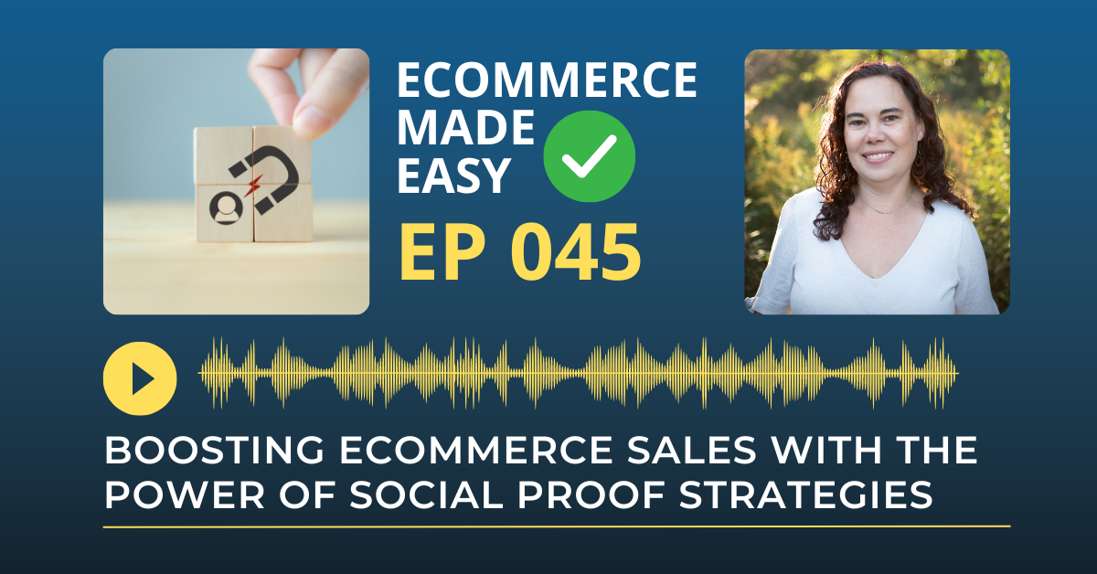 EP 045: Boosting eCommerce Sales with the Power of Social Proof Strategies