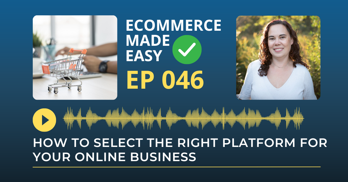 EP 046: How to Select the Right Platform for Your Online Business