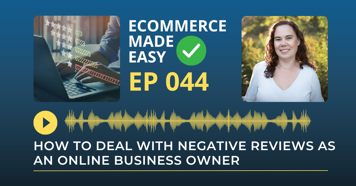 EP 044: How to Deal with Negative Reviews as an Online Business Owner