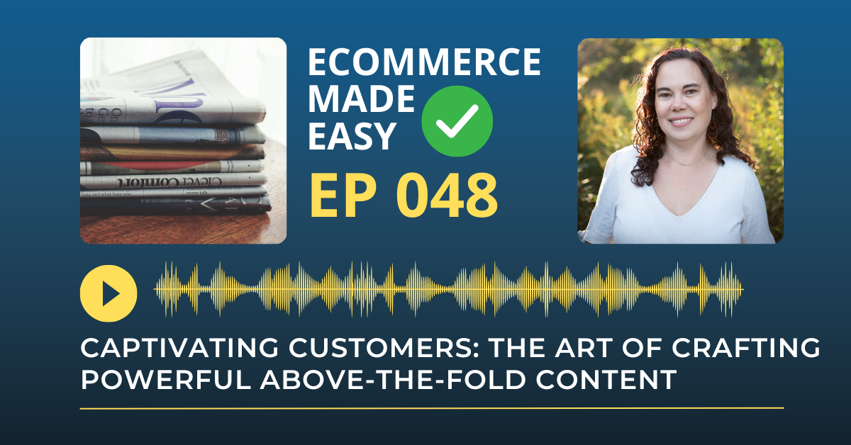 EP 047: Captivating Customers: The Art of Crafting Powerful Above-the-Fold Content