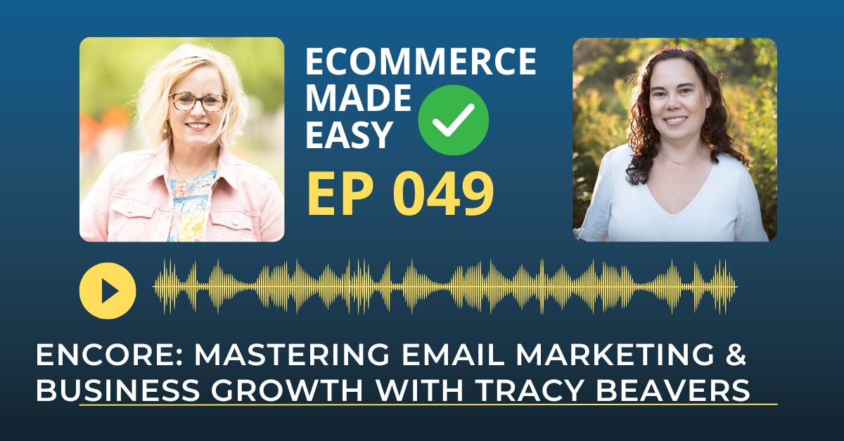 EP 049: ENCORE: Mastering Email Marketing & Business Growth with Tracy Beavers