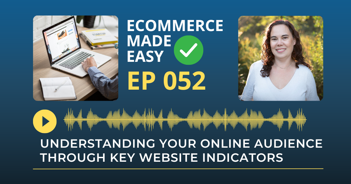 EP 052: Understanding Your Online Audience Through Key Website Indicators